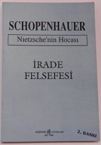 İrade Felsefesi: Nietzsche'nin Hocası "Schopenhauer" Hayatı ve Eserleri