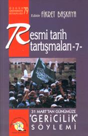 Resmi Tarih Tartışmaları 7: 31 Mart'tan Günümüze "Gericilik" Söylemi