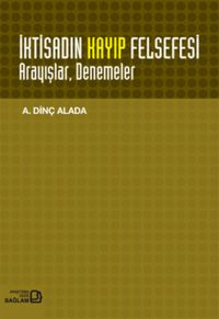 İktisadın Kayıp Felsefesi Arayışlar, Denemeler